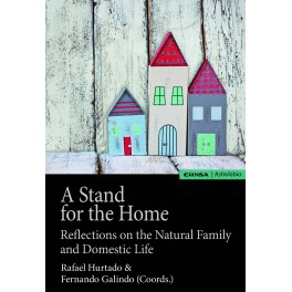 A STAND FOR THE HOMEREFLECTIONS ON THE NATURAL FAMILY AND DOMESTIC LIFE