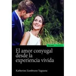 EL. AMOR CONYUGAL DESDE LA EXPERIENCIA VIVIDA EL. AMOR CONYUGAL DESDE LA EXPERIENCIA VIVIDA