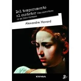 DEL TEMPERAMENTO AL CARÁCTER: CÓMO CONVERTIRSE EN UN LÍDER VIRTUOSO