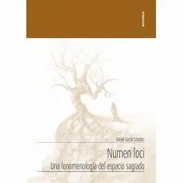 NUMEN LOCI. UNA FENOMENOLOGÍA DEL ESPACIO SAGRADO NUMEN LOCI. UNA FENOMENOLOGÍA DEL ESPACIO SAGRADO