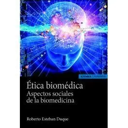 ÉTICA BIOMÉDICA. ASPECTOS SOCIALES DE LA BIOMEDICINA