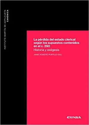 LA PÉRDIDA DEL ESTADO CLERICAL SEGÚN LOS SUPUESTOS CONTENIDOS EN EL C.290: HISTORIA Y EXÉGESIS