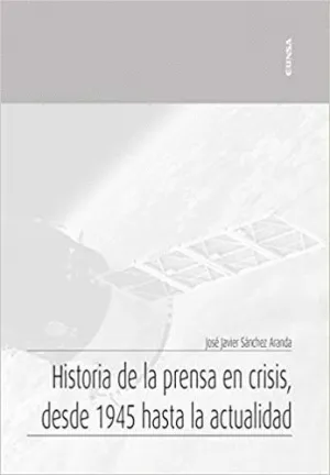 HISTORIA DE LA PRENSA EN CRISIS, DESDE 1945 HASTA LA ACTUALIDAD
