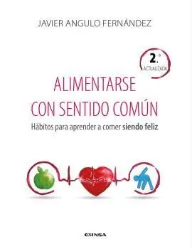 Alimentarse con Sentido Común. Hábitos para Aprender a Comer Siendo Feliz