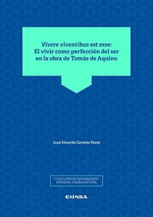 VIVERE VIVENTIBUS EST ESSE. EL VIVIR COMO PERFECCIÓN DEL SER EN LA OBRA DE TOMÁS DE AQUINO