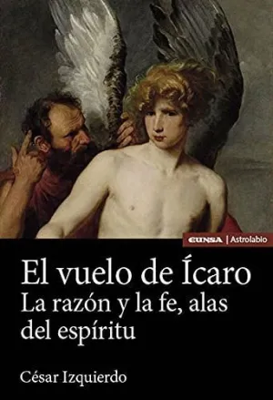EL VUELO DE ÍCARO. LA RAZÓN Y LA FE, ALAS DEL ESPÍRITU
