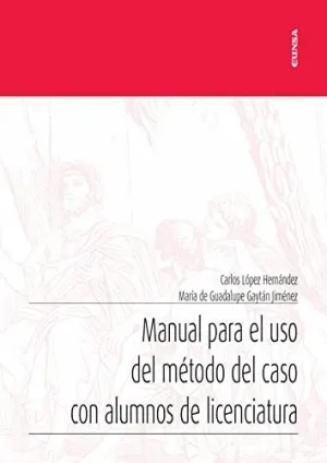 MANUAL PARA EL USO DEL MÉTODO DEL CASO CON ALUMNOS DE LICENCIATURA