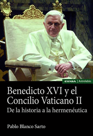 BENEDICTO XVI Y EL CONCILIO VATICANO II: DE LA HISTORIA A LA HERMENÉUTICA