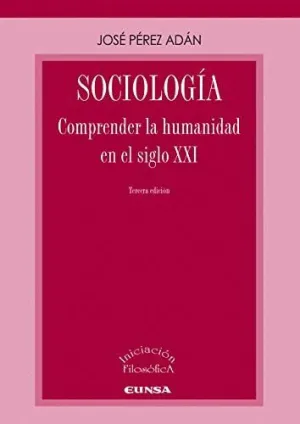Sociología. Comprender la Humanidad en el Siglo Xxi