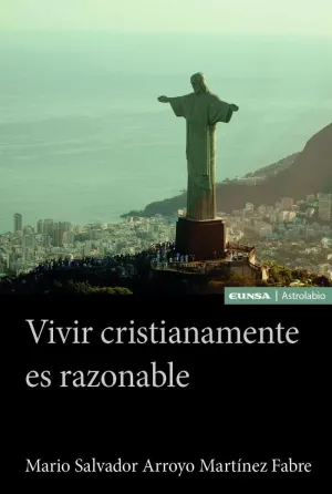 VIVIR CRISTIANAMENTE ES RAZONABLE.