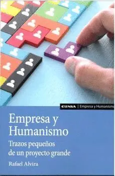 EMPRESA Y HUMANISMO. TRAZOS PEQUEÑOS DE UN PROYECTO GRANDE