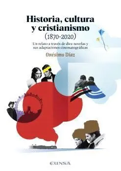 HISTORIA, CULTURA Y CRISTIANISMO (1870-2020). UN RELATO A TRAVÉS DE DIEZ NOVELAS Y SUS ADAPTACIONES