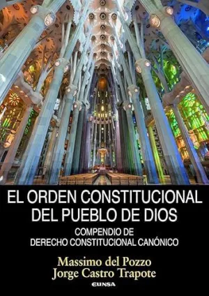 EL ORDEN CONSTITUCIONAL DEL PUEBLO DE DIOS. COMPENDIO DE DERECHO CONSTITUCIONAL CANÓNICO EL ORDEN CONSTITUCIONAL DEL PUEBLO DE DIOS. COMPENDIO DE DERECHO CONSTITUCIONAL CANÓNICO