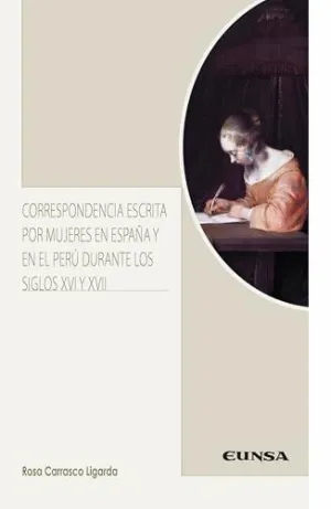 CORRESPONDENCIA ESCRITA POR MUJERESEN ESPAÑA Y EN EL PERÚ DURANTE LOS SIGLOS XVIY XVII