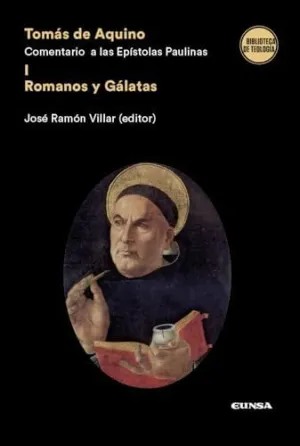TOMÁS DE AQUINO. COMENTARIO A LASEPÍSTOLAS PAULINAS I ROMANOS Y GÁLATAS