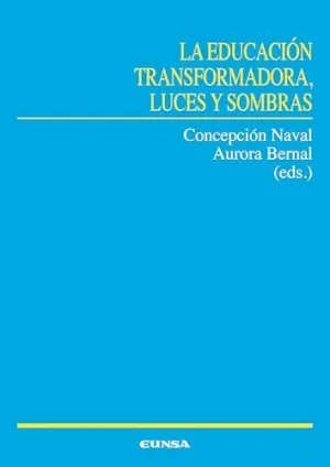 LA EDUCACIÓN TRANSFORMADORA, LUCES Y SOMBRAS LA EDUCACIÓN TRANSFORMADORA, LUCES Y SOMBRAS