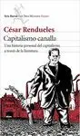 CAPITALISMO CANALLA : UNA HISTORIA PERSONAL DEL CAPITALISMO A TRAVES DE LA LITERATURA CAPITALISMO CANALLA : UNA HISTORIA PERSONAL DEL CAPITALISMO A TRAVES DE LA LITERATURA
