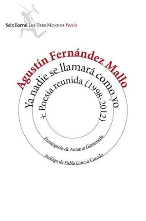 YA NADIE SE LLAMARA COMO YO + POESIA REUNIDA (1998-2012)