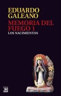 MEMORIA DEL FUEGO 1: LOS NACIMIENTOS MEMORIA DEL FUEGO 1: LOS NACIMIENTOS