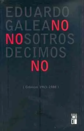 NOSOTROS DECIMOS NO: CRONICAS, 1963-1988