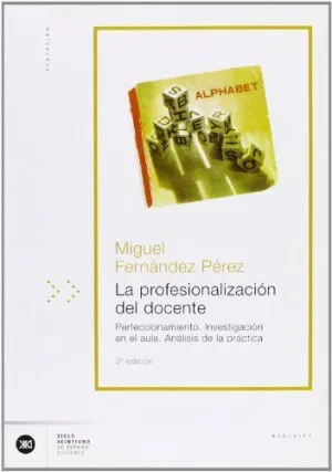 LA PROFESIONALIZACION DEL DOCENTE: PERFECCIONAMIENTO. INVESTIGACIÓN EN EL AULA. ANÁLISIS DE LA PRÁCT