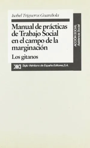 MANUAL DE PRACTICAS DE TRABAJO SOCIAL EN EL CAMPO DE LA MARGINACION: LOS GITANOS