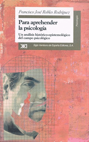 PARA APREHENDER LA PSICOLOGIA: UN ANÁLISIS HISTÓRICO-EPISTEMOLÓGICO DEL CAMPO PSICOLÓGICO
