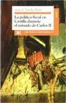 LA POLITICA FISCAL EN CASTILLA DURANTE EL REINADO DE CARLOS II