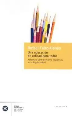 UNA EDUCACION DE CALIDAD PARA TODOS: REFORMA Y CONTRAREFORMA EDUCATIVAS EN LA ESPAÑA ACTUAL
