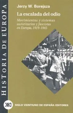 LA ESCALADA DEL ODIO: MOVIMIENTOS Y SISTEMAS AUTORITARIOS Y FASCISTAS EN EUROPA, 1919-1945