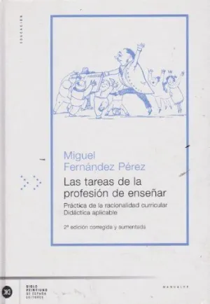 LAS TAREAS DE LA PROFESION DE ENSEÑAR: PRÁCTICA DE LA RACIONALIDAD CURRICULAR. DIDÁCTICA APLICABLE
