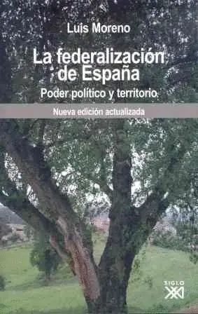 LA FEDERALIZACION DE ESPAÑA: PODER POLÍTICO Y TERRITORIO