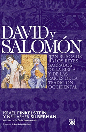 DAVID Y SALOMON: EN BUSCA DE LOS REYES SAGRADOS DE LA BIBLIA Y DE LAS RAÍCES DE LA TRADICIÓN OCCIDEN