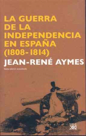 LA GUERRA DE LA INDEPEDENCIA EN ESPAÑA (1808-1814)