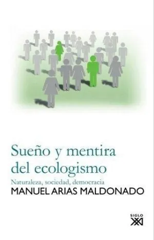 SUEÑO Y MENTIRA DEL ECOLOGISMO: NATURALEZA, SOCIEDAD, DEMOCRACIA