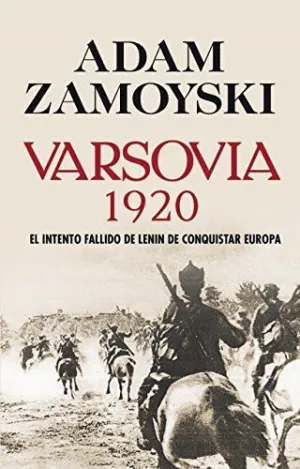 VARSOVIA 1920: EL INTENTO FALLIDO DE LENIN DE CONQUISTAR EUROPA