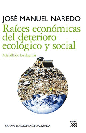 RAICES ECONOMICAS DEL DETERIORO ECOLOGICO Y SOCIAL: MÁS ALLÁ DE LOS DOGMAS