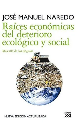 RAICES ECONOMICAS DEL DETERIORO ECOLOGICO Y SOCIAL: MÁS ALLÁ DE LOS DOGMAS