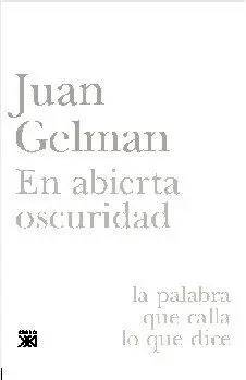 EN ABIERTA OSCURIDAD: LA PALABRA QUE CALLA LO QUE DICE