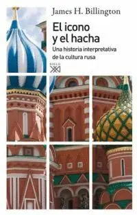 EL ICONO Y EL HACHA: UNA HISTORIA INTERPRETATIVA DE LA CULTURA RUSA