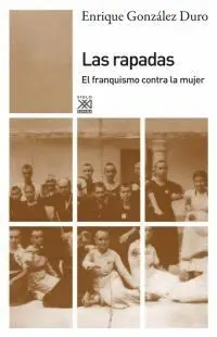 LAS RAPADAS: EL FRANQUISMO CONTRA LA MUJER