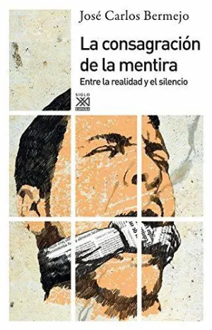 CONSAGRACION DE LA MENTIRA. ENTRE LA REALIDAD Y EL SILENCIO