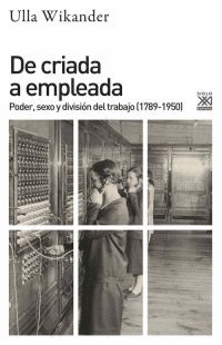 DE CRIADA A EMPLEADA: PODER, SEXO Y DIVISIÓN DEL TRABAJO (1789-1950)