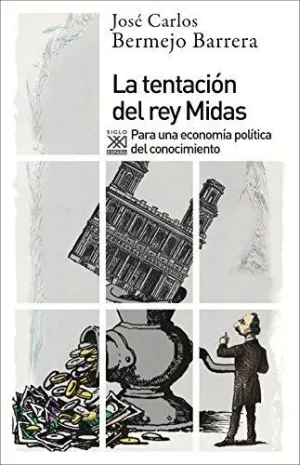 LA TENTACIÓN DEL REY MIDAS: PARA UNA ECONOMÍA POLÍTICA DEL CONOCIMIENTO