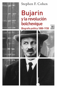 BUJARIN Y LA REVOLUCIÓN BOLCHEVIQUE: BIOGRAFÍA POLÍTICA 1888-1938