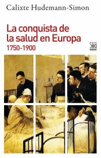 LA CONQUISTA DE LA SALUD EN EUROPA, 1750-1900