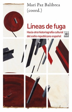 LINEAS DE FUGA: HACIA OTRA HISTORIOGRAFIA CULTURAL DEL EXILIO REPUBLICANO ESPAÑOL