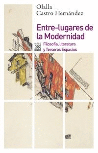 ENTRE LUGARES DE LA MODERNIDAD: FILOSOFÍA, LITERATURA Y TERCEROS ESPACIOS