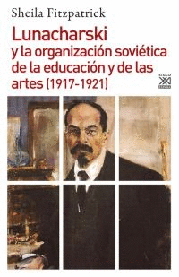 LUNACHARSKI Y LA ORGANIZACION SOVIETICA DE LA EDUCACION Y DE LAS ARTES (1917-1921)