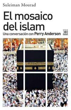 EL MOSAICO DEL ISLAM : UNA CONVERSACIÓN CON PERRY ANDERSON